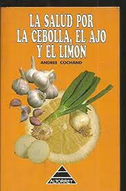 La salud por la cebolla, el ajo y el limón