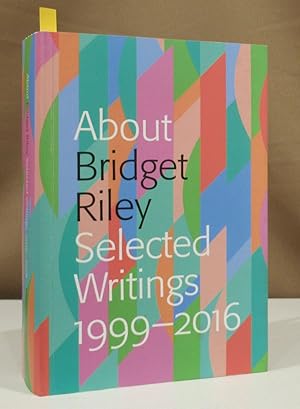 Bild des Verkufers fr About Bridget Riley. Selected writings 1999 - 2016. zum Verkauf von Dieter Eckert