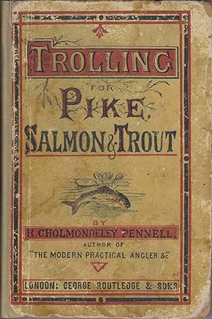 Bild des Verkufers fr TROLLING FOR PIKE, SALMON AND TROUT. By H. Cholmondeley-Pennell. Late H.M. Inspector of Fisheries. First edition - yellowback issue. zum Verkauf von Coch-y-Bonddu Books Ltd