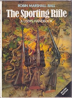 Seller image for THE SPORTING RIFLE: A USER'S HANDBOOK. By Robin Marshall-Ball. 2nd Edition. for sale by Coch-y-Bonddu Books Ltd