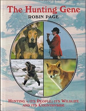 Image du vendeur pour THE HUNTING GENE: HUNTING - ITS PEOPLE; ITS WILDLIFE AND ITS COUNTRYSIDE. By Robin Page. mis en vente par Coch-y-Bonddu Books Ltd