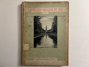 L'Associazione irrigazione Est Sesia. Una cinquantennale aspirazione. Un venticinquennio di vita ...