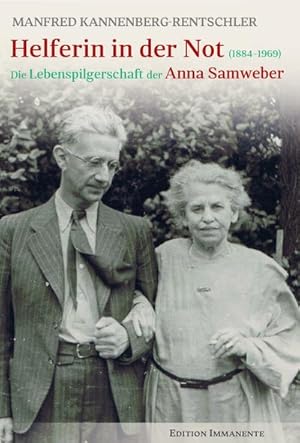 Bild des Verkufers fr Helferin in der Not : Die Lebenspilgerschaft der Anna Samweber (1884-1969) zum Verkauf von Smartbuy