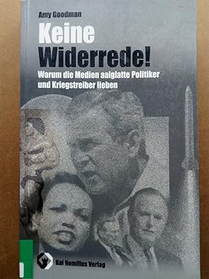 Seller image for Keine Widerrede! - Warum die Medien schmierige Politiker und Kriegstreiber lieben for sale by Versandantiquariat Jena