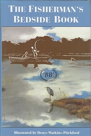 Bild des Verkufers fr THE FISHERMAN'S BEDSIDE BOOK. Compiled by "BB". Illustrated by Denys Watkins-Pitchford, F.R.S.A., A.R.C.A. Foreword by Ian Niall. zum Verkauf von Coch-y-Bonddu Books Ltd