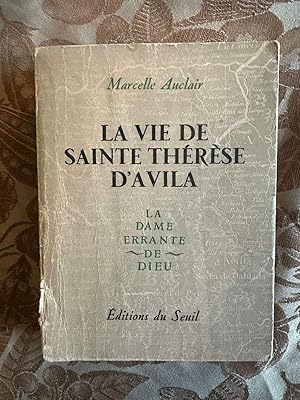 Seller image for La vie de sainte Thrse d'Avila - la dame errante de Dieu for sale by Dmons et Merveilles