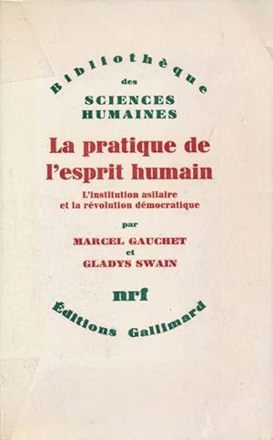 Seller image for La pratique de l'esprit humain. L'Institution asilaire et la rvolution dmocratique for sale by LIBRAIRIE GIL-ARTGIL SARL