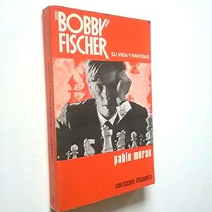 Seller image for Bobby Fischer. Su vida y partidas for sale by MAUTALOS LIBRERA