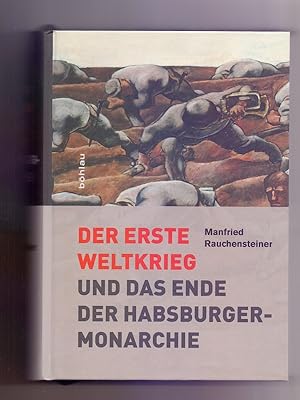 Seller image for Der Erste Weltkrieg und das Ende der Habsburgermonarchie 1914 - 1918. for sale by Die Wortfreunde - Antiquariat Wirthwein Matthias Wirthwein