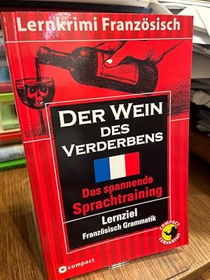 Der Wein des Verderbens. Lernkrimi Französisch [Lernziel Französisch Grammatik]. Story: Gabriele ...