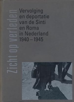 Immagine del venditore per Zicht op Verleden: Vervolging en deportatie van de Sinti en Roma in Nederland 1940-1945. venduto da Antiquariaat Fenix