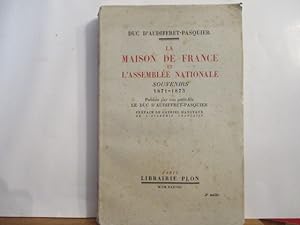 La Maison de France et l'Assemblée Nationale - Souvenirs 1871-1873 publiés par son petit-fils le ...