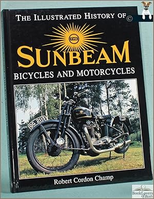 Imagen del vendedor de The Illustrated History of Sunbeam Bicycles and Motorcycles a la venta por BookLovers of Bath