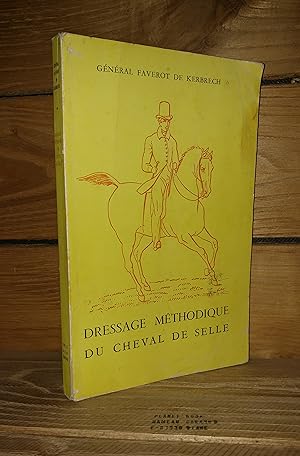 DRESSAGE METHODIQUE DU CHEVAL DE SELLE - DRESSAGE DU CHEVAL DE DEHORS