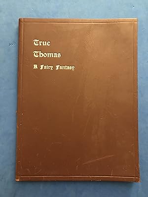 Seller image for TRUE THOMAS - A FAIRY FANTASY - SCENERY AND COSTUMES BY J. STEEL MAITLAND - MUSIC BY GEORGE BALLANTYNE - PRODUCED BY JUNE STEEDS - DIRECTOR OF DANCING ANNIE I. MANIFOLD for sale by Haddington Rare Books