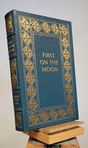First on the Moon : a Voyage with Neil Armstrong, Michael Collins, Edwin E. Aldrin Jr.
