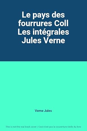 Image du vendeur pour Le pays des fourrures Coll Les intgrales Jules Verne mis en vente par Ammareal