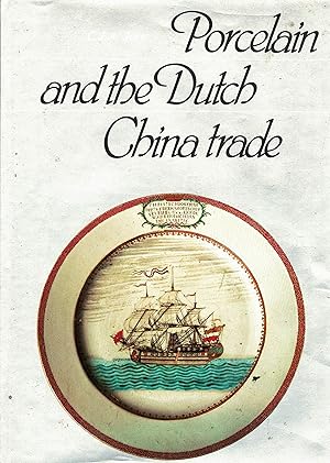 Porcelain and the Dutch Chinese Trade.