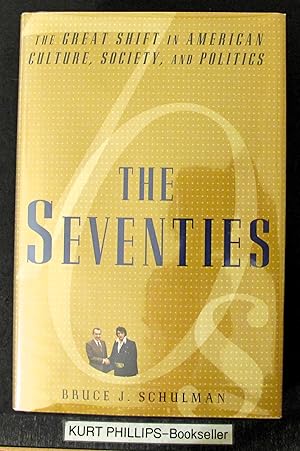 The Seventies: The Great Shift in American Culture, Society, and Politics