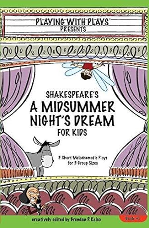 Imagen del vendedor de Shakespeare's A Midsummer Night's Dream for Kids: 3 Short Melodramatic Plays for 3 Group Sizes: Volume 1 (Playing With Plays) a la venta por WeBuyBooks