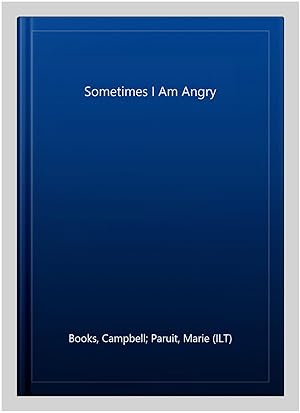 Bild des Verkufers fr Sometimes I Am Angry zum Verkauf von GreatBookPricesUK