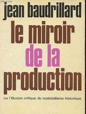 Seller image for Le miroir de la production ou l'illusion critique du matrialisme historique - 2e dition - Collection synthses contemporaines. for sale by Le-Livre