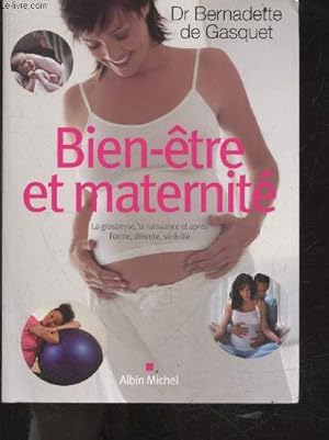 Image du vendeur pour Bien-tre et maternit - la grossesse, la naissance et apres forme, detente, serenite mis en vente par Le-Livre