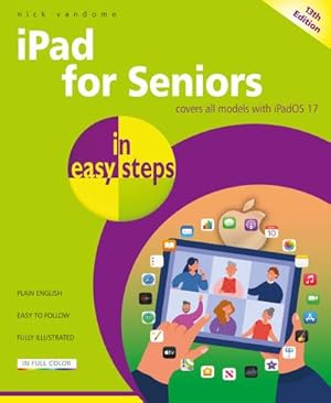 Bild des Verkufers fr iPad for Seniors in easy steps : Covers all models with iPadOS 17 zum Verkauf von Smartbuy