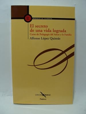 Imagen del vendedor de EL SECRETO DE UNA VIDA LOGRADA. Curso de pedagoga del amor y la familia a la venta por LIBRERIA AZACAN