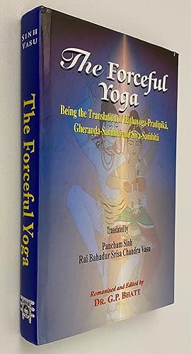 Seller image for The Forceful Yoga: Being the translation of Hathayoga-Pradipika, Gheranda-Samhita and Siva-Samhita for sale by Gordon Kauffman, Bookseller, LLC