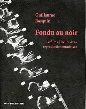 Bild des Verkufers fr Fondu au noir - Le film  l'heure de sa reproduction numrise - Collection Sine qua non . zum Verkauf von Le-Livre