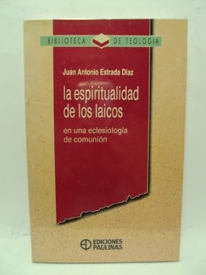 Seller image for LA ESPIRITUALIDAD DE LOS LAICOS. En una eclesiologa de comunin for sale by LIBRERIA AZACAN