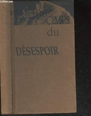 Image du vendeur pour Sur les cimes du desespoir mis en vente par Le-Livre