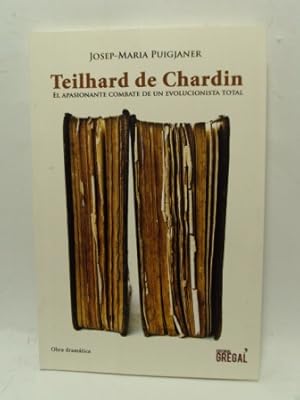 Seller image for TEILHARD DE CHARDIN, El apasionante combate de un evolucionista total for sale by LIBRERIA AZACAN