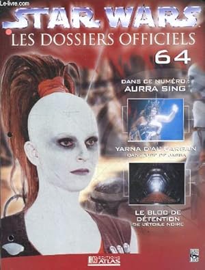 Image du vendeur pour Star Wars Les dossiers officiels - Fascicule N64- aurra sing- yarna d'al'gargan danseuse de jabba le hutt, le bloc de detention de l'etoile noire; . mis en vente par Le-Livre