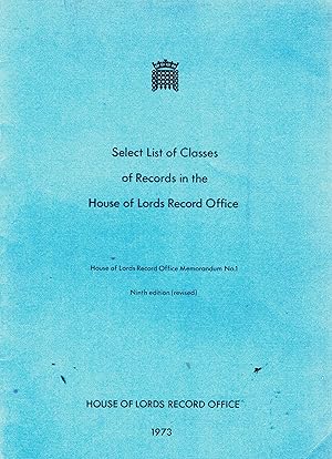 Bild des Verkufers fr Select List of Classes of Records in the House of Lords Record Office. zum Verkauf von Saintfield Antiques & Fine Books