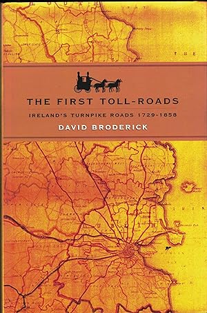 Imagen del vendedor de The First Toll-Roads Ireland's Turnpike Roads 1729-1859. a la venta por Saintfield Antiques & Fine Books