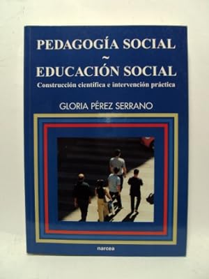Seller image for PEDAGOGA SOCIAL-EDUCACIN SOCIAL. Construccin cientfica e intervencin prctica for sale by LIBRERIA AZACAN
