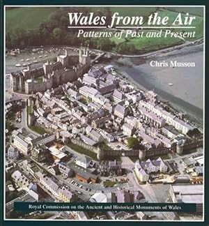 Seller image for Wales from the Air - Patterns of past and Present for sale by WeBuyBooks
