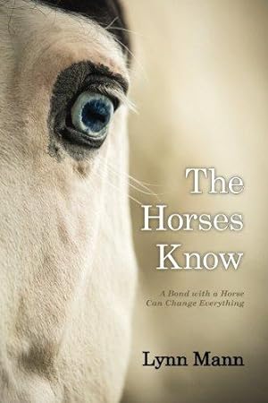 Immagine del venditore per The Horses Know: A Bond with a Horse Can Change Everything venduto da WeBuyBooks