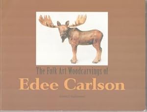 Bild des Verkufers fr The Folk Art Woodcarvings of Edee Carlson. zum Verkauf von Wittenborn Art Books
