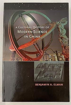 A Cultural History of Modern Science in China (New Histories of Science, Technology, and Medicine)