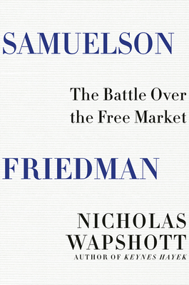 Seller image for Samuelson Friedman: The Battle Over the Free Market (Hardback or Cased Book) for sale by BargainBookStores