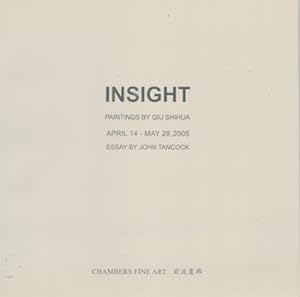 Imagen del vendedor de Insight - Paintings by Qiu Shihua. (Exhibition at Chambers Fine Art, New York, 14 April - 28 May 2005). a la venta por Wittenborn Art Books