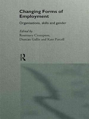 Bild des Verkufers fr Changing Forms of Employment : Organizations, Skills and Gender zum Verkauf von GreatBookPricesUK