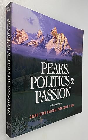 Peaks, Politics & Passion: Grand Teton National Park Comes of Age