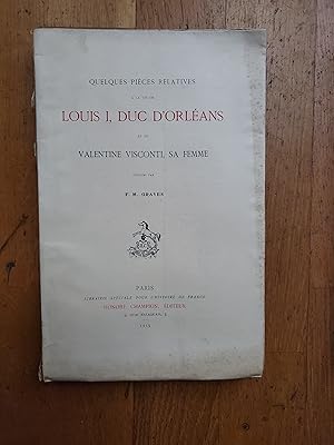 Imagen del vendedor de QUELQUES PIECES RELATIVES A LA VIE DE LOUIS I, DUC D'ORLANS ET DE VALENTINE VISCONTI, SA FEMME. a la venta por Librairie Sainte-Marie