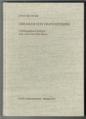 Abraham von Franckenberg. A bibliographical catalogue with a short-list of his library. (= Beiträ...