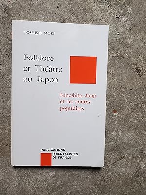 Imagen del vendedor de Folklore et thtre au Japon. Kinoshita Junji et les contes populaires. a la venta por Librairie Sainte-Marie