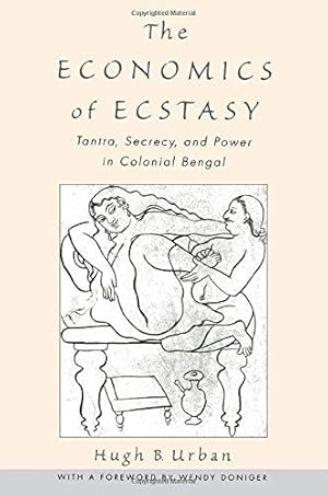 Bild des Verkufers fr The Economics of Ecstasy: Tantra, Secrecy, and Power in Colonial Bengal zum Verkauf von WeBuyBooks